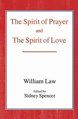 The Spirit of Prayer and the Spirit of Love by William Law