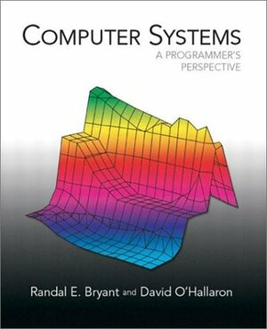 Computer Systems: A Programmer's Perspective by Randal E. Bryant