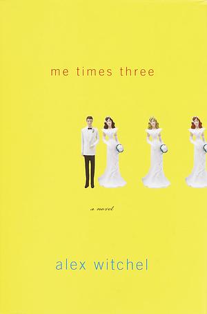 Me Times Three by Alex Witchel