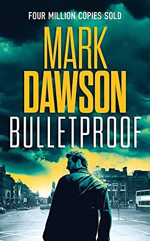 Bulletproof by Mark Dawson