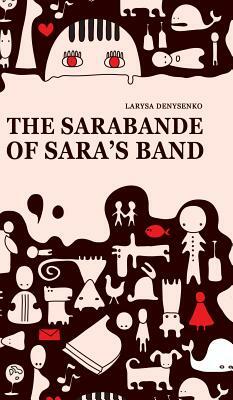 The Sarabande of Sara's Band by Larysa Denysenko