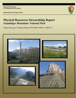 Physical Resources Stewardship Report: Guadalupe Mountains National Park by National Park Service