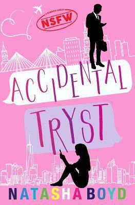 Accidental Tryst: A Romantic Comedy by Natasha Boyd