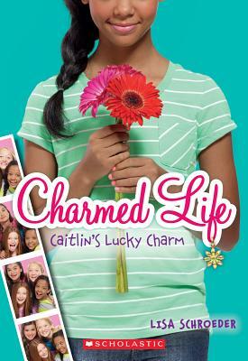 Caitlin's Lucky Charm by Lisa Schroeder