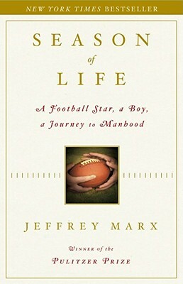 Season of Life: A Football Star, a Boy, a Journey to Manhood by Jeffrey Marx