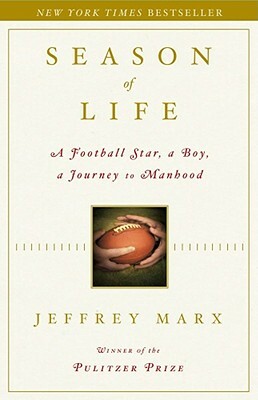 Season of Life: A Football Star, a Boy, a Journey to Manhood by Jeffrey Marx