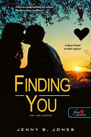 Finding You – Ott rám találsz by Jenny B. Jones