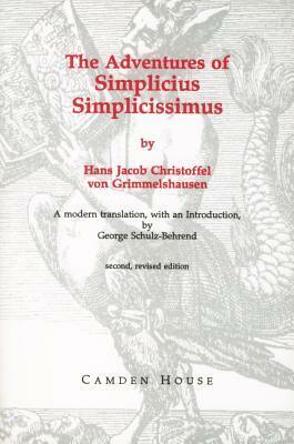 The Adventures of Simplicius Simplicissimus by Hans Jakob Christoffel von Grimmelshausen, George Schulz-Behrend