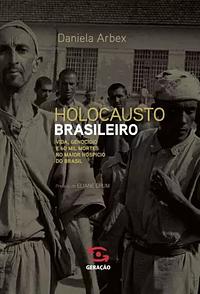 Holocausto Brasileiro by Daniela Arbex