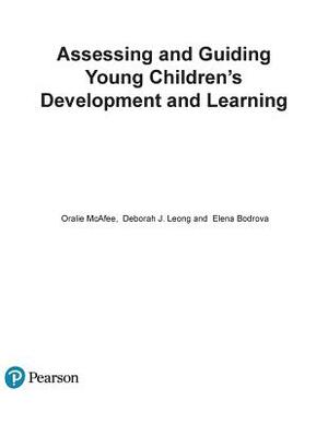 Assessing and Guiding Young Children's Development and Learning by Oralie McAfee, Elena Bodrova, Deborah Leong