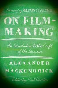 On Film-Making: An Introduction to the Craft of the Director by Alexander Mackendrick