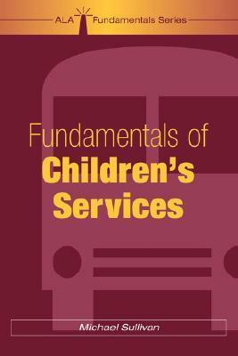 Fundamentals of Children's Services by Michael Sullivan