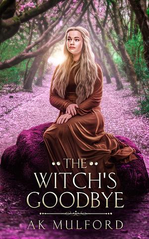 The Witch's Goodbye by A.K. Mulford