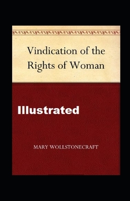 A Vindication of the Rights of Woman Illustrated by Mary Wollstonecraft