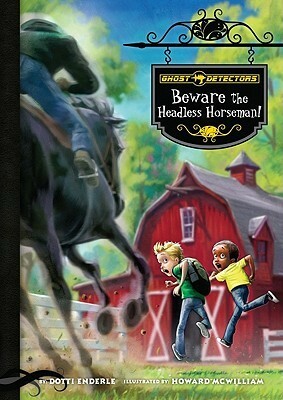Beware the Headless Horseman! by Dotti Enderle, Howard McWilliam