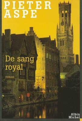 de Sang Royal: Commissaire Van in - 6 by Pieter Aspe