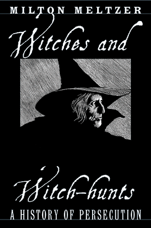Witches and Witch Hunts: A History of Persecution by Barry Moser, Milton Meltzer