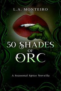 50 Shades of Orc: A monster romance by L.A. Monteiro