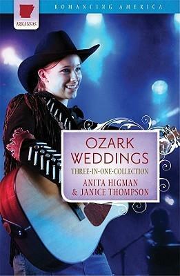 Ozark Weddings: The Hills Are Alive with the Ring of Romance by Anita Higman, Janice Thompson, Janice Thompson