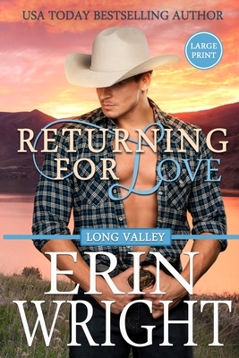 Returning for Love: A Long Valley Romance Novel by Erin Wright