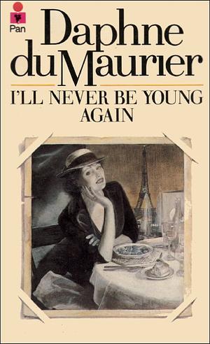 I'll Never be Young Again by Daphne du Maurier