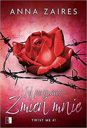 Jej Porywacz. Zmień mnie by Anna Zaires