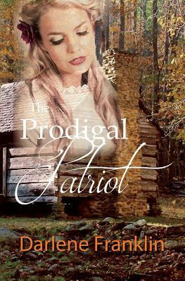 The Prodigal Patriot by Darlene Franklin