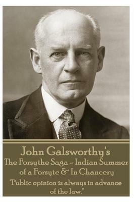 The Forsyte Saga - Indian Summer of a Forsyte & In Chancery by John Galsworthy