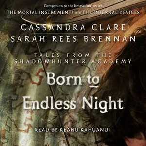 Born to Endless Night by Sarah Rees Brennan, Cassandra Clare