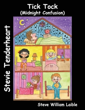 Stevie Tenderheart Tick Tock: Midnight Confusion by Steve William Laible