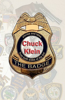 The Badge: Stories and Tales from Both Sides of the Law by Chuck Klein