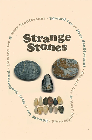 Strange Stones by Mary Sangiovanni, Edward Lee