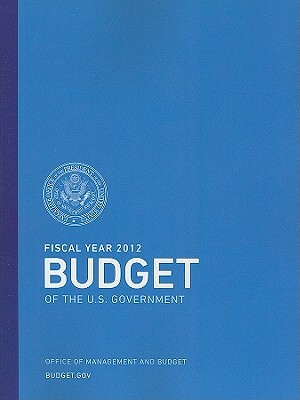 Fiscal Year 2012 Budget of the U.S. Government by Office of Management and Budget
