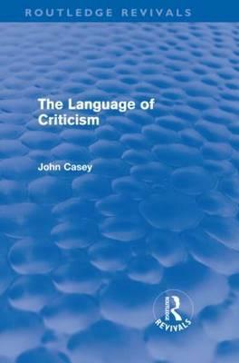 The Language of Criticism (Routledge Revivals) by John Casey