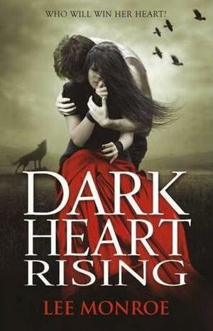 Dark Heart Rising by Lee Monroe
