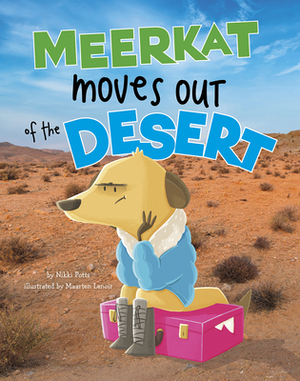 Meerkat Moves Out of the Desert by Nikki Potts