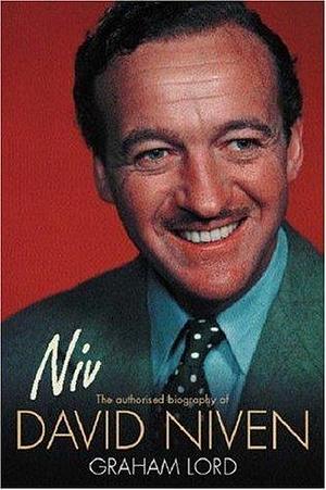 Niv : The Authorised Biography of David Niven by Graham Lord, Graham Lord