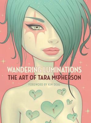 Wandering Luminations: The Art of Tara McPherson by Tara McPherson