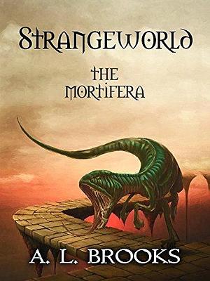 Strangeworld: The Mortifera by A.L. Brooks, A.L. Brooks