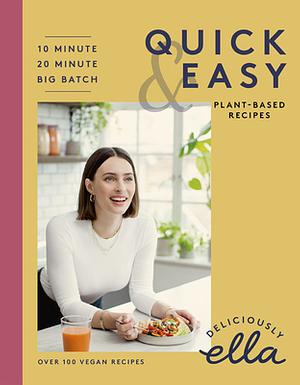 Deliciously Ella Making Plant-Based Quick and Easy: 10-Minute Recipes, 20-Minute Recipes, Big Batch Cooking by Ella Mills