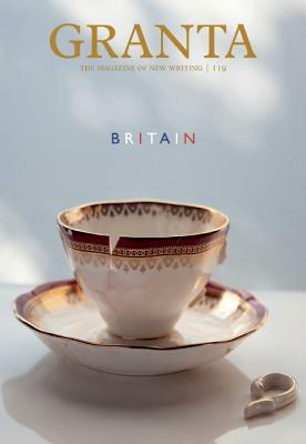 Granta 119: Britain by John Freeman