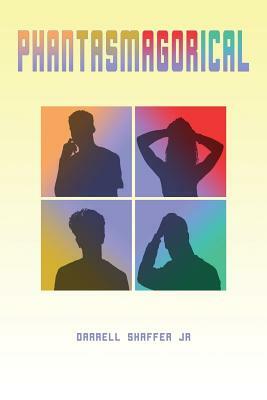 Phantasmagorical by Darrell Shaffer Jr