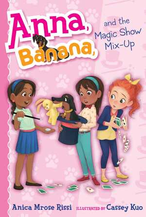 Anna, Banana, and the Magic Show Mix-Up(Anna, Banana #8) by Cassey Kuo, Anica Mrose Rissi