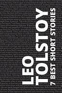 7 Best Short Stories by Leo Tolstoy by August Nemo, Leo Tolstoy