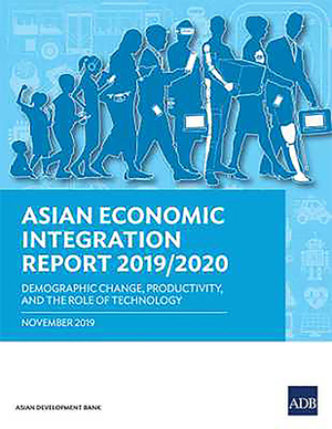 Asian Economic Integration Report 2019/2020: Demographic Change, Productivity, and the Role of Technology by Asian Development Bank