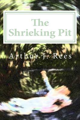 The Shrieking Pit by Arthur J. Rees