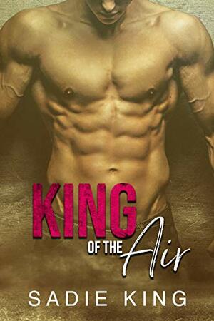 King of the Air by Sadie King