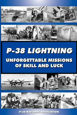 P-38 LIGHTNING Unforgettable Missions of Skill and Luck by Steve Blake, Dayle L. Debry