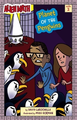 Planet of the Penguins (Alien Math Book 2), Volume 2 by David Larochelle