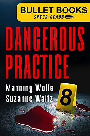 Dangerous Practice by Manning Wolfe, Manning Wolfe, Suzanne Waltz